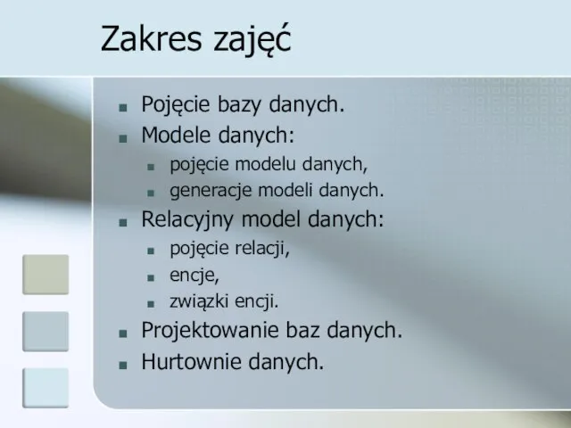 Zakres zajęć Pojęcie bazy danych. Modele danych: pojęcie modelu danych, generacje