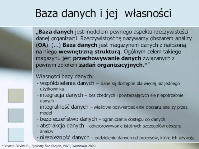 Baza danych i jej własności „Baza danych jest modelem pewnego aspektu