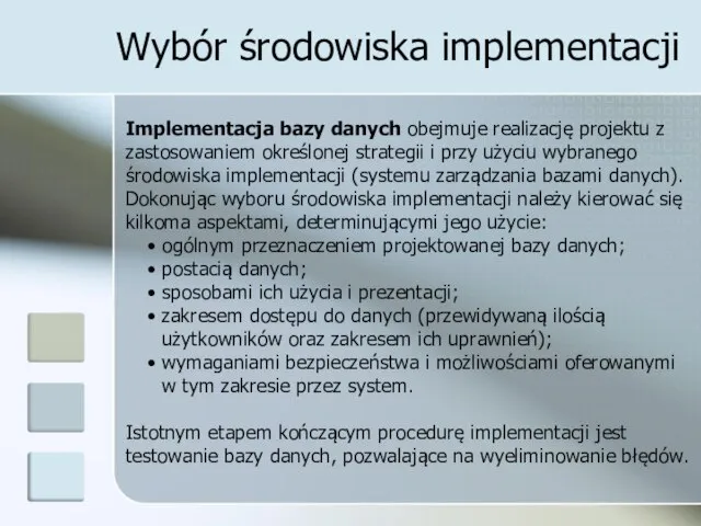 Wybór środowiska implementacji Implementacja bazy danych obejmuje realizację projektu z zastosowaniem