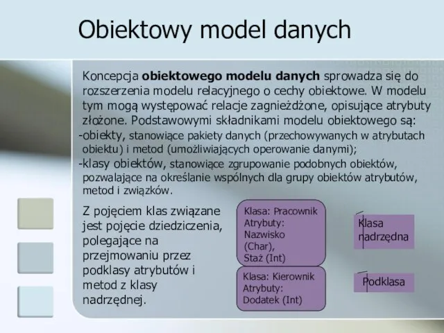 Obiektowy model danych Koncepcja obiektowego modelu danych sprowadza się do rozszerzenia