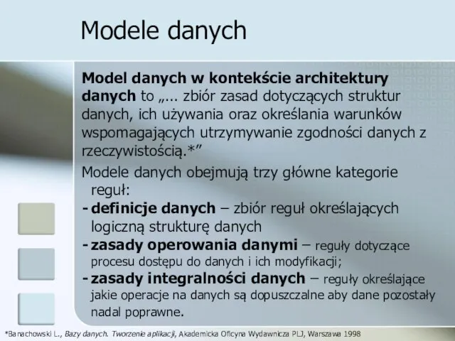 Modele danych Model danych w kontekście architektury danych to „... zbiór