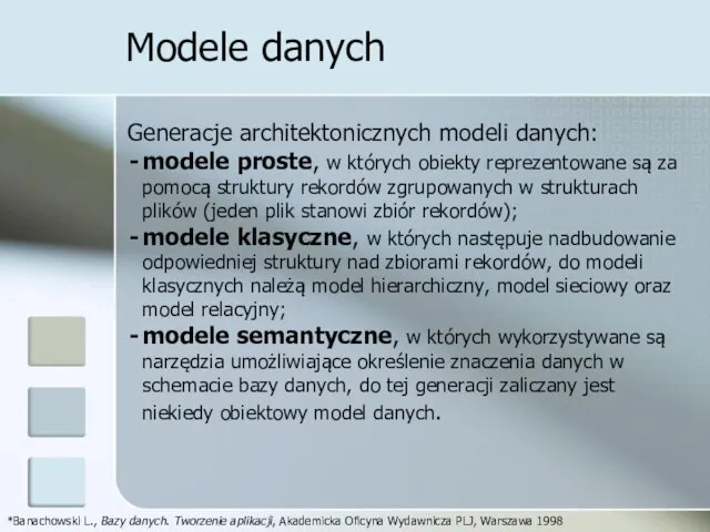 Modele danych *Banachowski L., Bazy danych. Tworzenie aplikacji, Akademicka Oficyna Wydawnicza