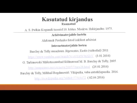 Kasutatud kirjandus Raamatud A. S. Puškin Kogumik teoseid 10. köites. Moskva.