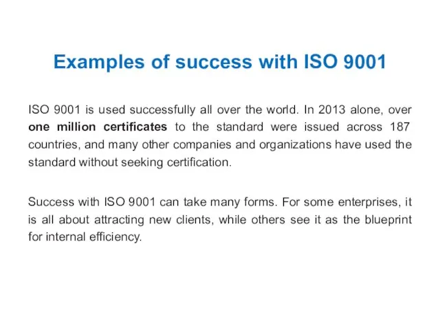 Examples of success with ISO 9001 ISO 9001 is used successfully