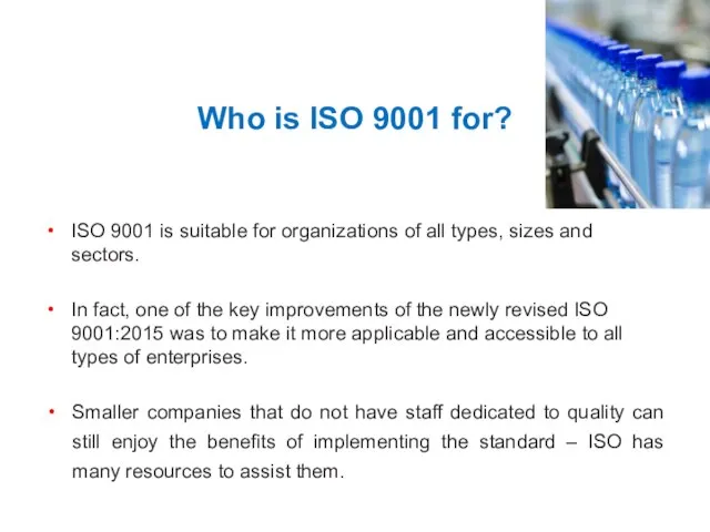 Who is ISO 9001 for? ISO 9001 is suitable for organizations