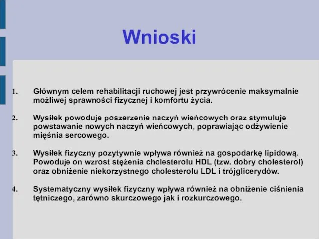 Wnioski Głównym celem rehabilitacji ruchowej jest przywrócenie maksymalnie możliwej sprawności fizycznej