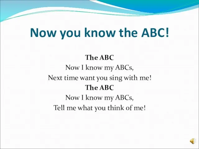 Now you know the ABC! The ABC Now I know my