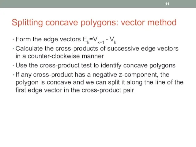 Splitting concave polygons: vector method Form the edge vectors Ek=Vk+1 -