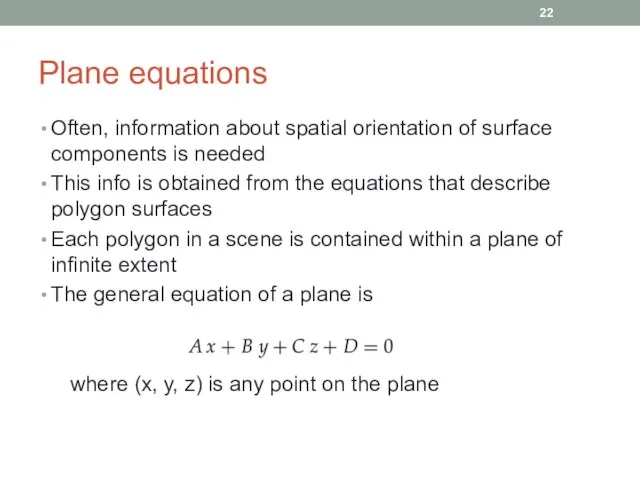 Plane equations Often, information about spatial orientation of surface components is