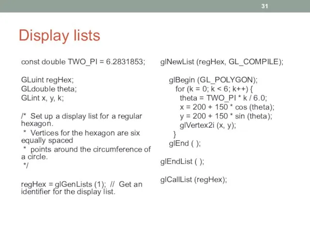 Display lists const double TWO_PI = 6.2831853; GLuint regHex; GLdouble theta;