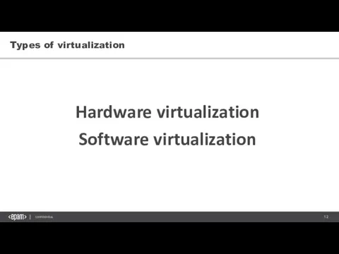 Types of virtualization Hardware virtualization Software virtualization