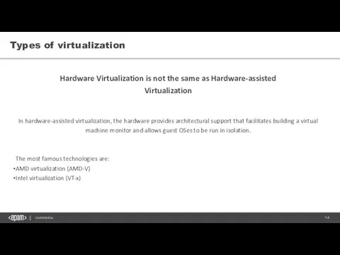 Types of virtualization Hardware Virtualization is not the same as Hardware-assisted