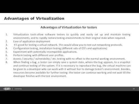 Advantages of Virtualization Advantages of Virtualization for testers Virtualization tools allow