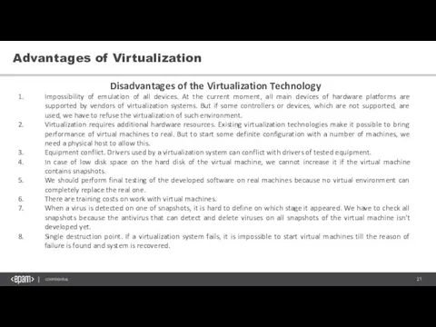 Advantages of Virtualization Disadvantages of the Virtualization Technology Impossibility of emulation