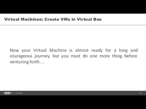 Virtual Machines: Create VMs in Virtual Box Now your Virtual Machine