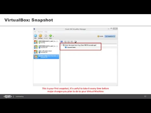 VirtualBox: Snapshot This is your first snapshot, it’s useful to take