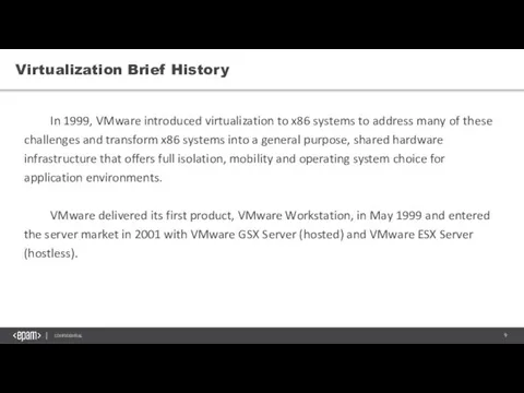 Virtualization Brief History In 1999, VMware introduced virtualization to x86 systems