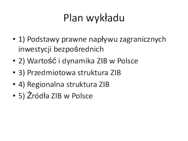 Plan wykładu 1) Podstawy prawne napływu zagranicznych inwestycji bezpośrednich 2) Wartość