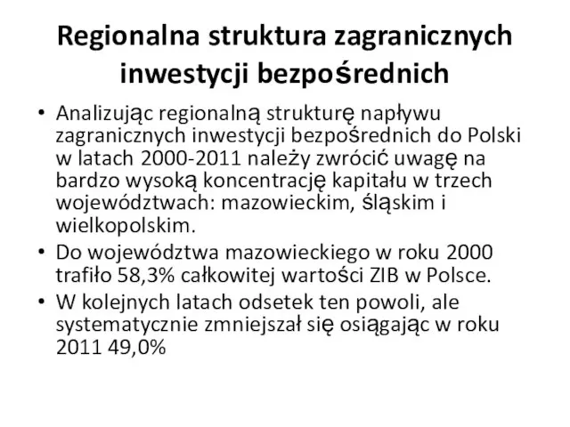 Regionalna struktura zagranicznych inwestycji bezpośrednich Analizując regionalną strukturę napływu zagranicznych inwestycji