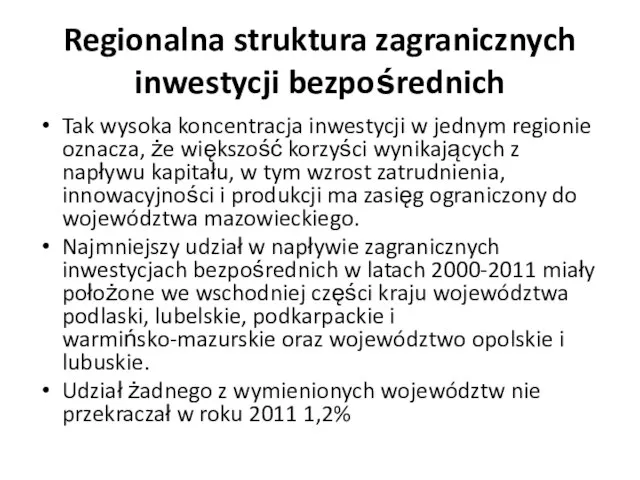 Regionalna struktura zagranicznych inwestycji bezpośrednich Tak wysoka koncentracja inwestycji w jednym