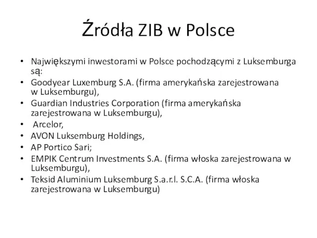 Źródła ZIB w Polsce Największymi inwestorami w Polsce pochodzącymi z Luksemburga