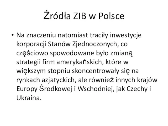 Źródła ZIB w Polsce Na znaczeniu natomiast traciły inwestycje korporacji Stanów