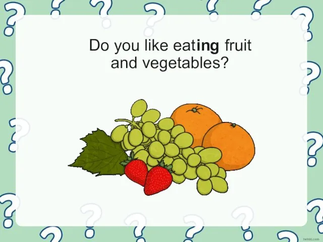 Do you like eating fruit and vegetables?