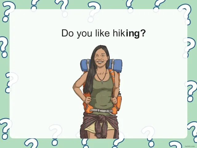 Do you like hiking?