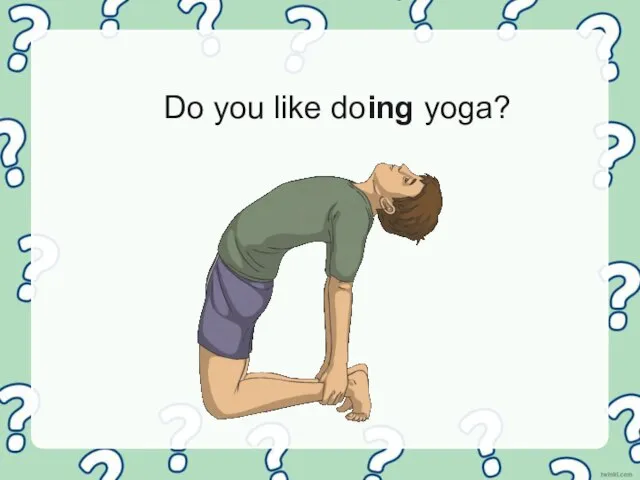 Do you like doing yoga?