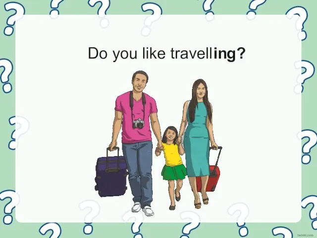 Do you like travelling?