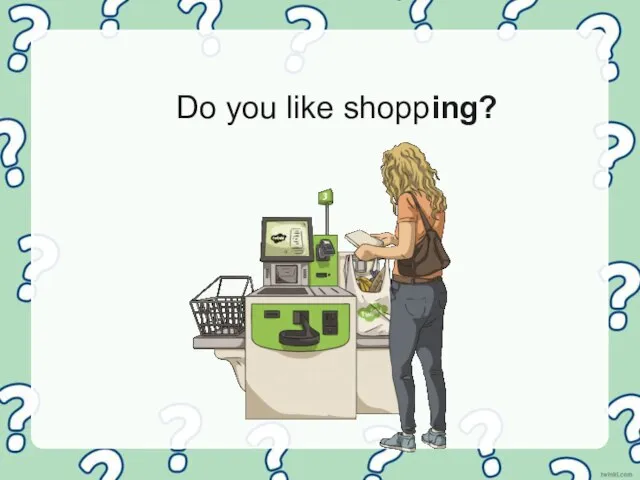 Do you like shopping?