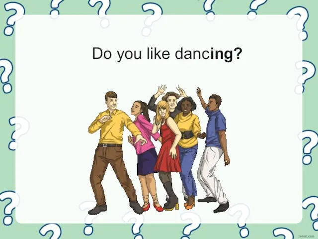 Do you like dancing?