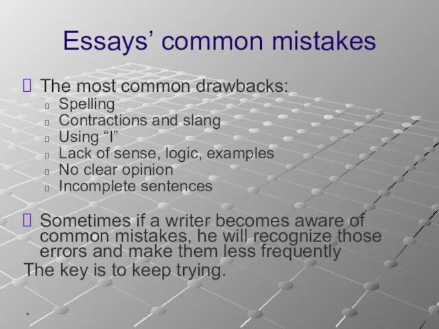 * Essays’ common mistakes The most common drawbacks: Spelling Contractions and