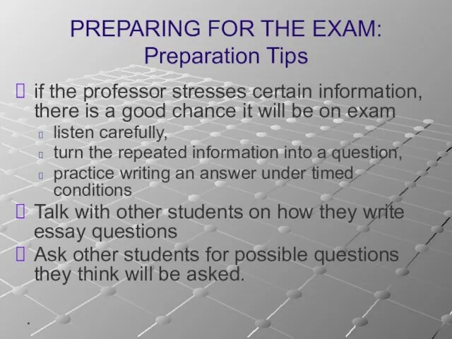 * PREPARING FOR THE EXAM: Preparation Tips if the professor stresses