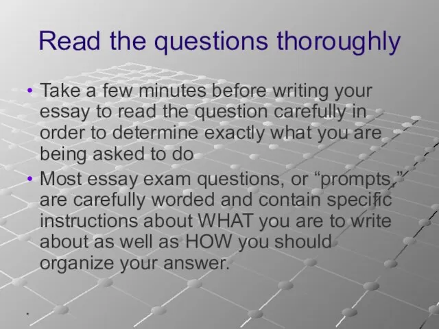 * Read the questions thoroughly Take a few minutes before writing