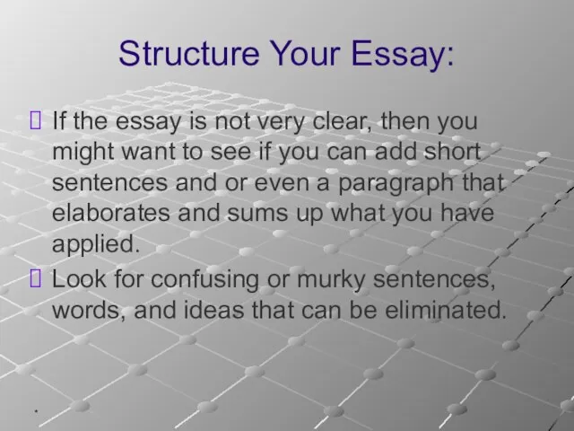 * Structure Your Essay: If the essay is not very clear,