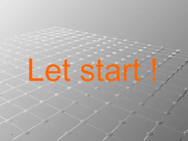 * Let start !