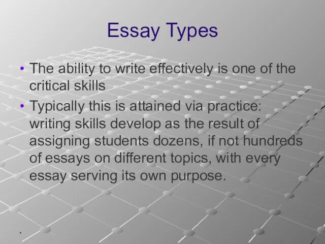 * Essay Types The ability to write effectively is one of