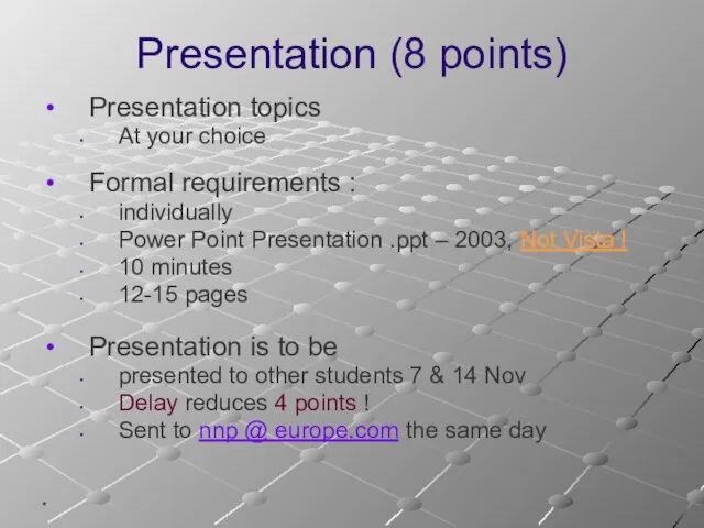 * Presentation (8 points) Presentation topics At your choice Formal requirements