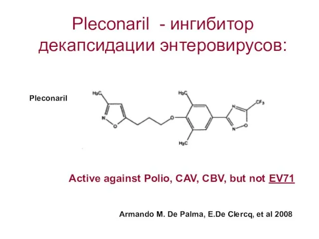 Pleconaril - ингибитор декапсидации энтеровирусов: Pleconaril Active against Polio, CAV, CBV,