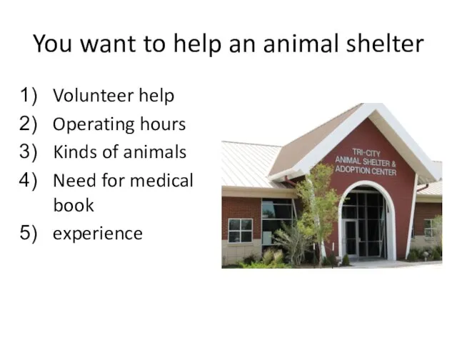 You want to help an animal shelter Volunteer help Operating hours