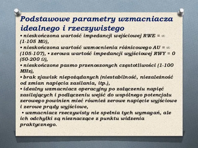 Podstawowe parametry wzmacniacza idealnego i rzeczywistego • nieskończona wartość impedancji wejściowej