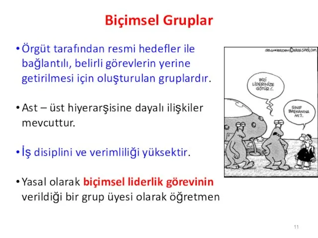 Biçimsel Gruplar Örgüt tarafından resmi hedefler ile bağlantılı, belirli görevlerin yerine