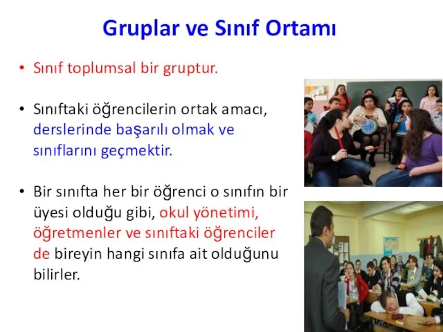 Gruplar ve Sınıf Ortamı Sınıf toplumsal bir gruptur. Sınıftaki öğrencilerin ortak