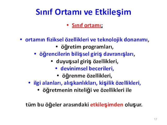 Sınıf Ortamı ve Etkileşim Sınıf ortamı; ortamın fiziksel özellikleri ve teknolojik