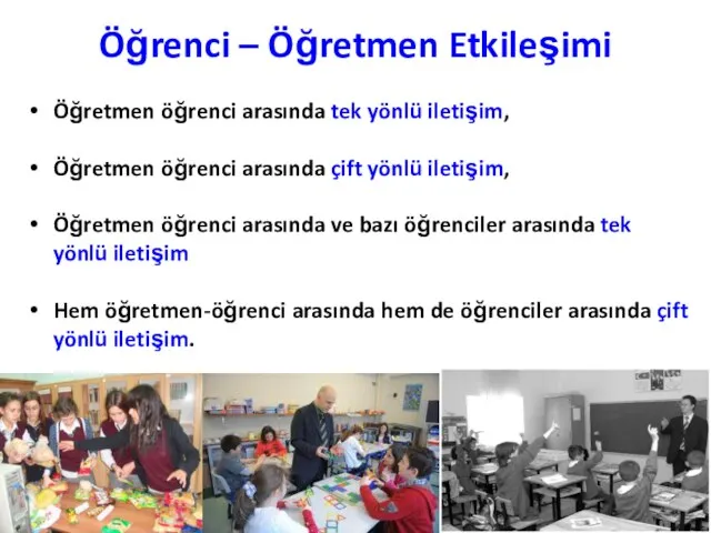 Öğrenci – Öğretmen Etkileşimi Öğretmen öğrenci arasında tek yönlü iletişim, Öğretmen