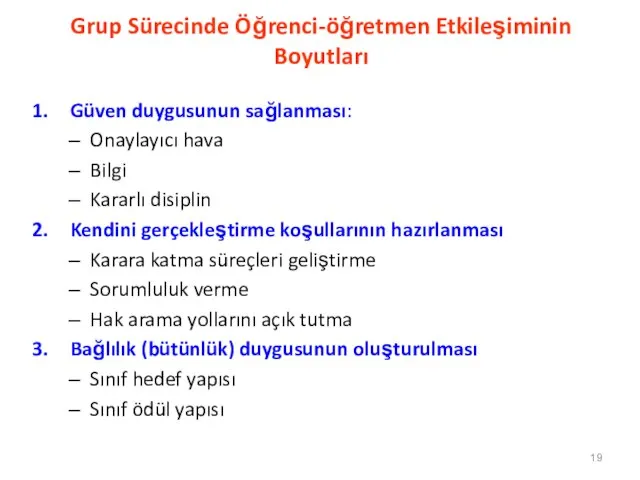 Grup Sürecinde Öğrenci-öğretmen Etkileşiminin Boyutları Güven duygusunun sağlanması: Onaylayıcı hava Bilgi