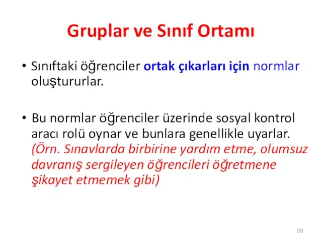 Gruplar ve Sınıf Ortamı Sınıftaki öğrenciler ortak çıkarları için normlar oluştururlar.