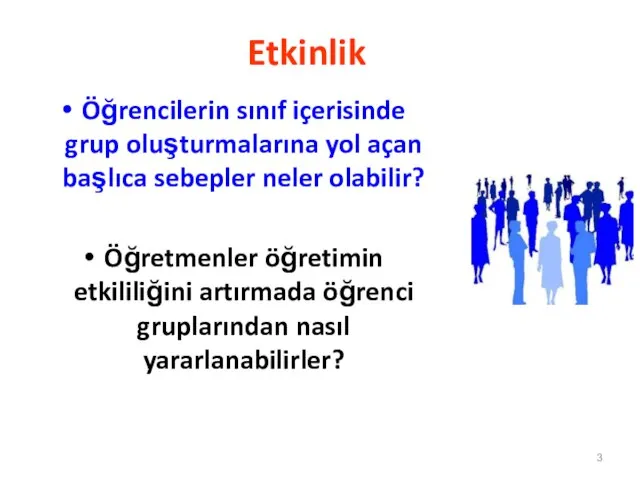 Etkinlik Öğrencilerin sınıf içerisinde grup oluşturmalarına yol açan başlıca sebepler neler