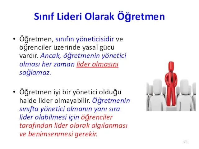 Sınıf Lideri Olarak Öğretmen Öğretmen, sınıfın yöneticisidir ve öğrenciler üzerinde yasal